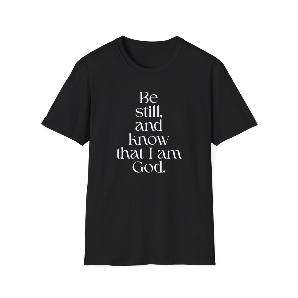 Be still and know T-Shirt — Inspirational Scripture Reminder for Everyday Wear