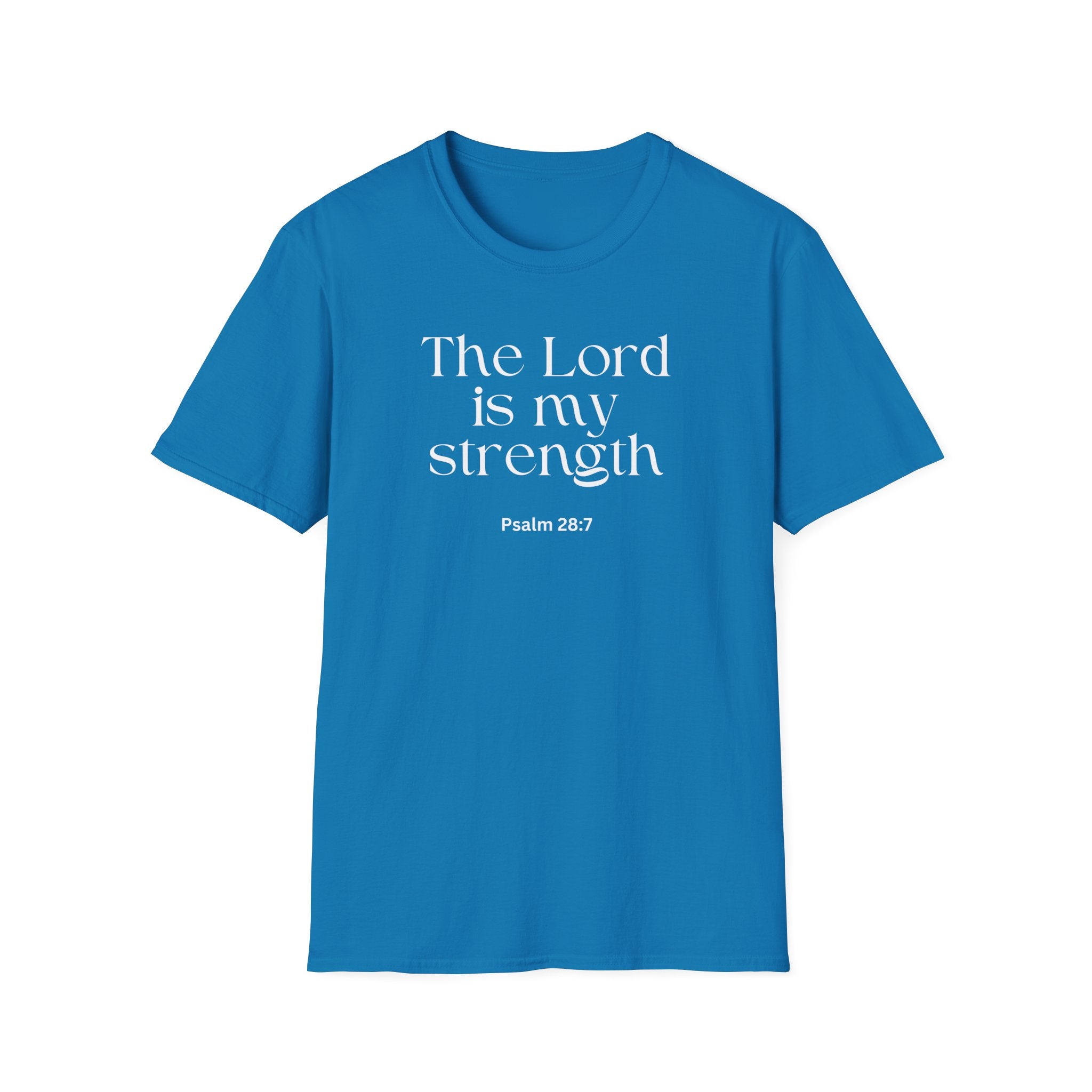 Faith Over Fear Christian T-Shirt — "The Lord Is My Strength" Psalm 28:7