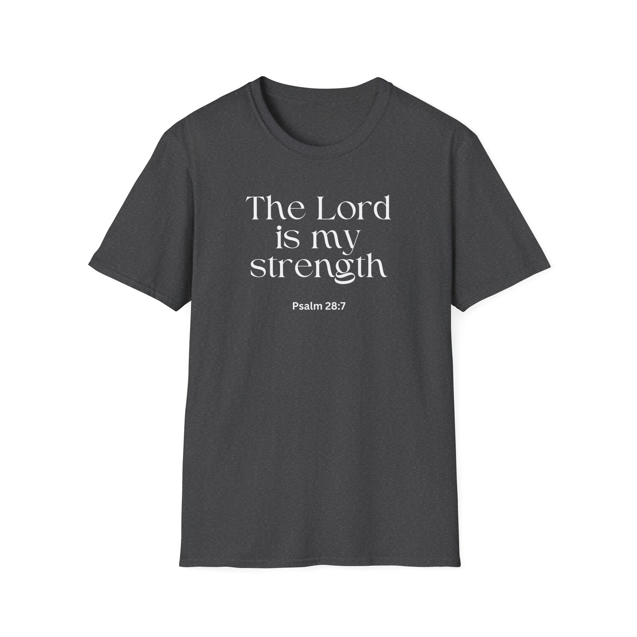 Faith Over Fear Christian T-Shirt — "The Lord Is My Strength" Psalm 28:7
