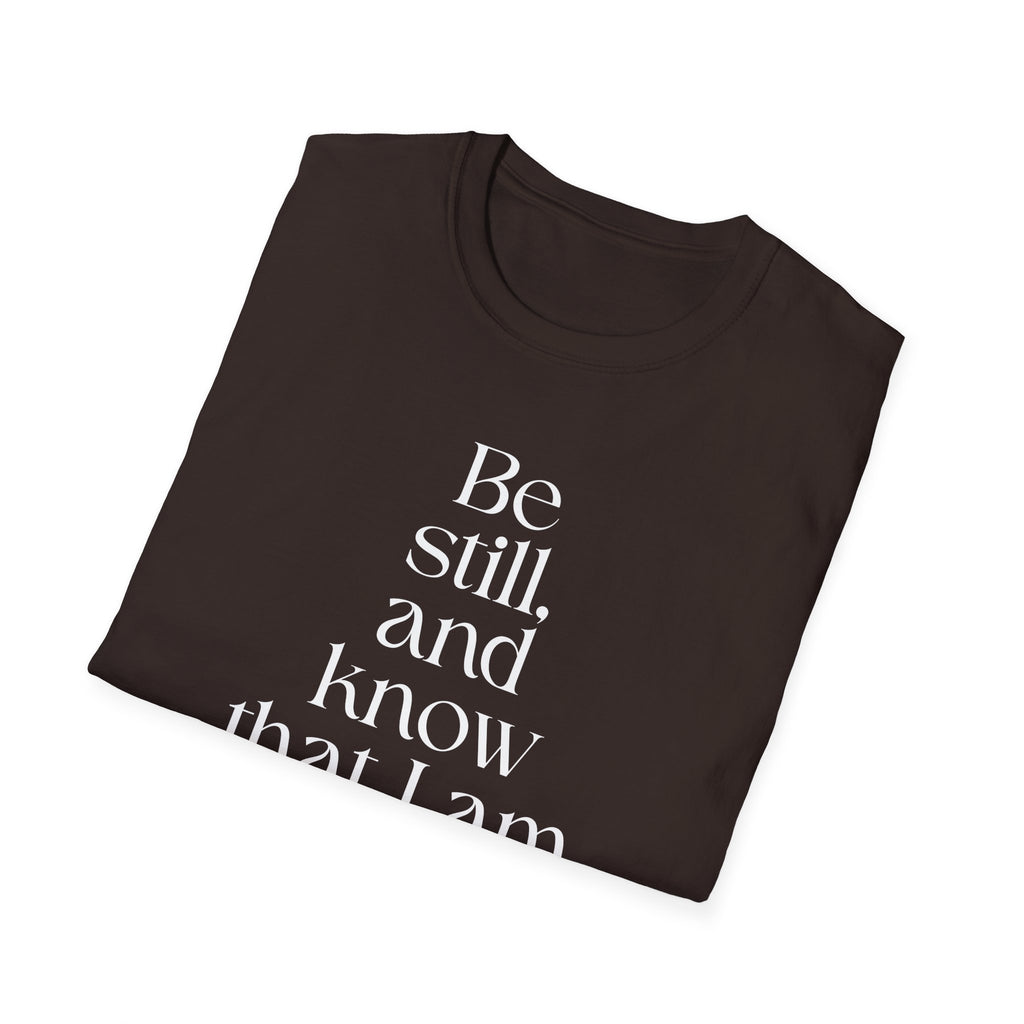 Be still and know T-Shirt — Inspirational Scripture Reminder for Everyday Wear