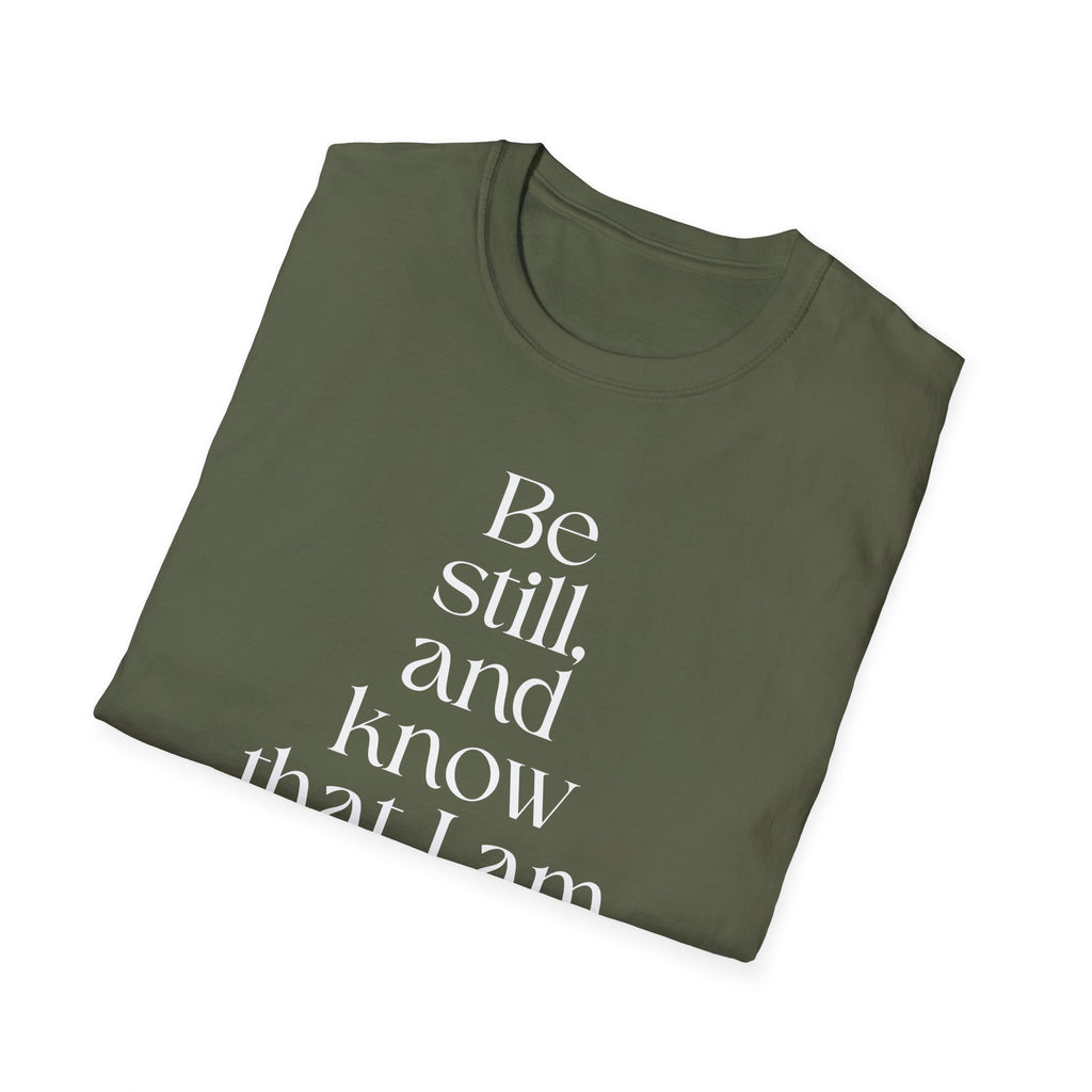 Be still and know T-Shirt — Inspirational Scripture Reminder for Everyday Wear