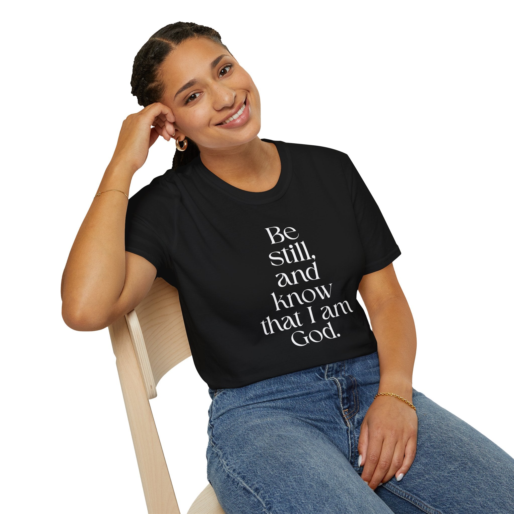 Be still and know T-Shirt — Inspirational Scripture Reminder for Everyday Wear