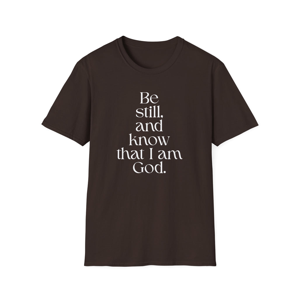 Be still and know T-Shirt — Inspirational Scripture Reminder for Everyday Wear