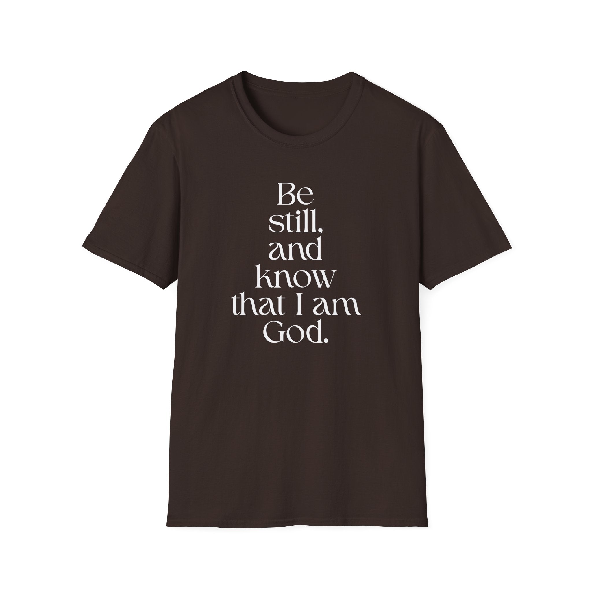 Be still and know T-Shirt — Inspirational Scripture Reminder for Everyday Wear