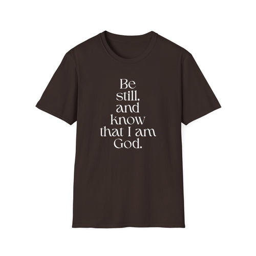 Be still and know T-Shirt — Inspirational Scripture Reminder for Everyday Wear